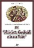 1861. «Maledetto Garibaldi e la sua Italia». 150° anniversario unità d'Italia