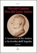 Niccolò Gaetani dux del Lazio antico. L'assassinio di re Andrea e la rivolta di città dell'Aquila