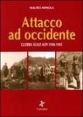 Attacco ad Occidente. Guerra sulle Alpi 1940-1945