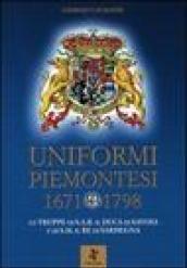 Uniformi piemontesi 1671-1798. Le truppe di s. a. r. Il duca di Savoia e di s. m. il re di Sardegna