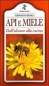 Api e miele. Dall'alveare alla cucina