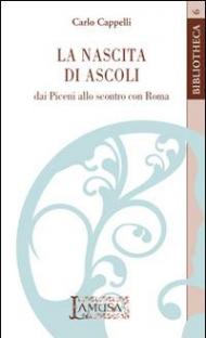 La nascita di Ascoli, dai Piceni allo scontro con Roma