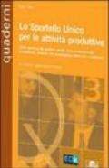 Lo sportello unico delle attività produttive. Guida operativa alla gestione: analisi della normativa e dei procedimenti, soluzioni alle problematiche applicative