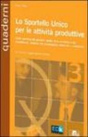 Lo sportello unico delle attività produttive. Guida operativa alla gestione: analisi della normativa e dei procedimenti, soluzioni alle problematiche applicative