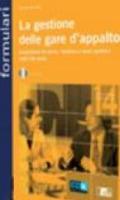 La gestione delle gare d'appalto. Acquisizione di servizi, forniture e lavori pubblici negli enti locali. Con CD-ROM