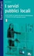 I servizi pubblici locali. Strumenti operativi per la gestione dei processi di esternalizzazione e l'impostazione dei moduli organizzativi essenziali. Con CD-ROM