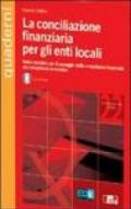 La conciliazione finanziaria per gli enti locali. Con CD-ROM