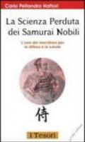La scienza perduta dei samurai nobili. L'uso dei meridiani per la difesa e la salute