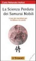 La scienza perduta dei samurai nobili. L'uso dei meridiani per la difesa e la salute