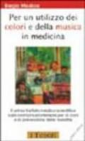 Per un utilizzo dei colori e della musica in medicina. Il primo trattato medico-scientifico sulla cromomusicoterapia per la cura e la prevenzione delle malattie