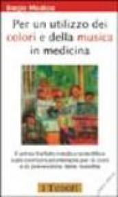 Per un utilizzo dei colori e della musica in medicina. Il primo trattato medico-scientifico sulla cromomusicoterapia per la cura e la prevenzione delle malattie