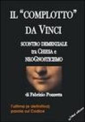 Il «Complotto» da Vinci. Scontro demenziale tra Chiesa e neognosticismo