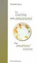 La cucina delle emozioni. Ediz. italiana e inglese