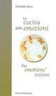 La cucina delle emozioni. Ediz. italiana e inglese