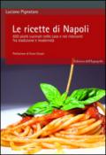Le ricette di Napoli. 650 piatti cucinati nelle case e nei ristoranti fra tradizione e modernità