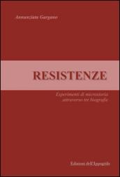 Resistenze. Esperimenti di microstoria attraverso tre biografie