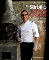 Gino Sorbillo. La pizza di Napoli. Il personaggio, la famiglia e la trdizione raccontati da Angelo Cerulo