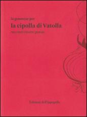 La genovese per la cipolla di Vatolla. Racconti/ricette/poesie