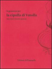 La genovese per la cipolla di Vatolla. Racconti/ricette/poesie