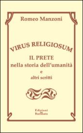 Virus religiosum. Il prete nella storia dell'umanità e altri scritti