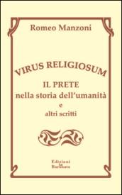 Virus religiosum. Il prete nella storia dell'umanità e altri scritti