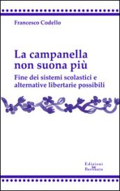 La campanella non suona più. Fine dei sistemi scolastici e alternative libertarie possibili