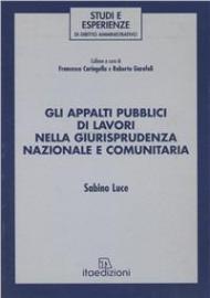 Gli appalti pubblici di lavori nella giurisprudenza nazionale e comunitaria