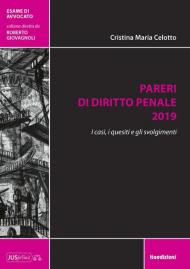 Pareri di diritto penale 2019. I casi, i quesiti e gli svolgimenti