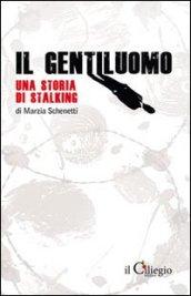 Il gentiluomo. Una storia di stalking