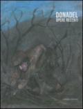 Donadel. Opere recenti. Catalogo della mostra (Stra, 24 giugno - 10 luglio 2011)