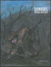 Donadel. Opere recenti. Catalogo della mostra (Stra, 24 giugno - 10 luglio 2011)