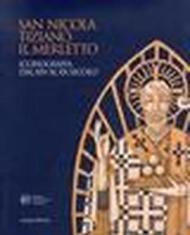 San Nicola, Tiziano, il merletto. Iconografia dal XIV al XX secolo. Ediz. illustrata