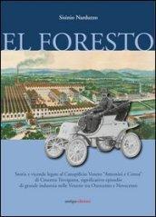 El foresto. Storie e vicende del canapificio veneto «Antonini e Ceresa» di Crocetta Trevigiana, significativo episodio di grande industria nelle Venezie tra '800 e..