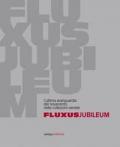 Fluxus Jubileum. L'ultima avanguardia del Novecento nelle collezioni venete