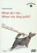 What do I do... When my dog pulls? DVD