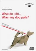 What do I do... When my dog pulls? DVD