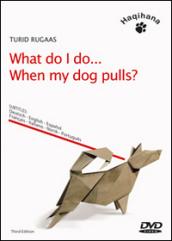 What Do I Do... When My Dog Pulls? DVD