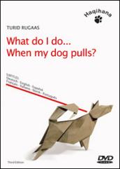 What Do I Do... When My Dog Pulls? DVD