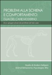 Problemi alla schiena e comportamento: guai del cane moderno