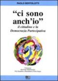 Ci sono anch'io. Il cittadino e la democrazia partecipativa