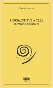 L'origine e il nulla. Il coraggio di pensar-si