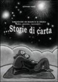 Storie di carta. Emozioni in bianco e nero. Fiabe, poesie, racconti