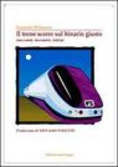 Il treno scorre sul binario giusto. Racconti, incontri, letizie