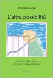 L'altra possibilità. Il cammino della salvezza attraverso l'indirizzo della fede