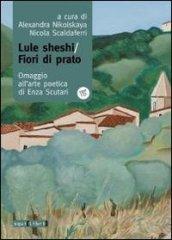 Lule Sheshi-fiori di prato. Omaggio all'arte poetica di Enza Scutari. Con CD Audio