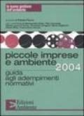 Piccole imprese e ambiente 2004. Guida agli adempimenti normativi