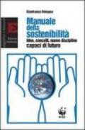 Manuale della sostenibilità. Idee, concetti, nuove discipline capaci di futuro