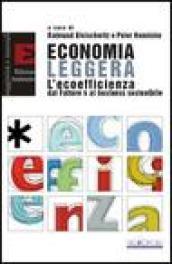 Economia leggera. L'ecoefficienza dal Fattore 4 al business sostenibile