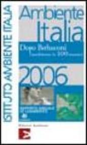 Ambiente Italia 2006. Dopo Berlusconi. L'ambiente in 100 numeri