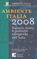 Ambiente Italia 2008. Scenario 2020: le politiche energetiche dell'Italia